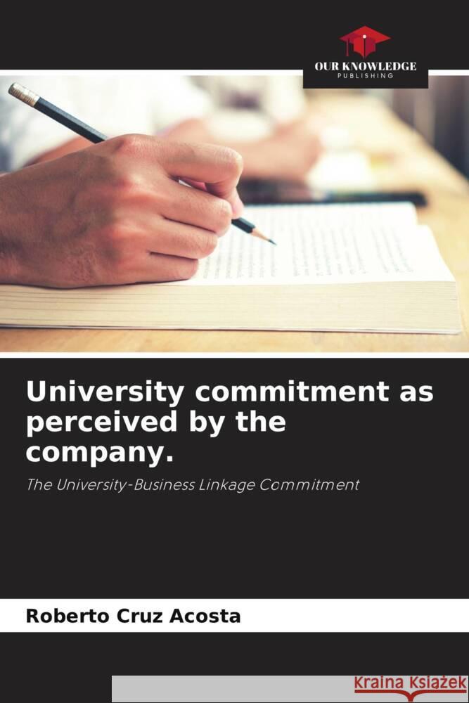 University commitment as perceived by the company. Cruz Acosta, Roberto 9786205169018