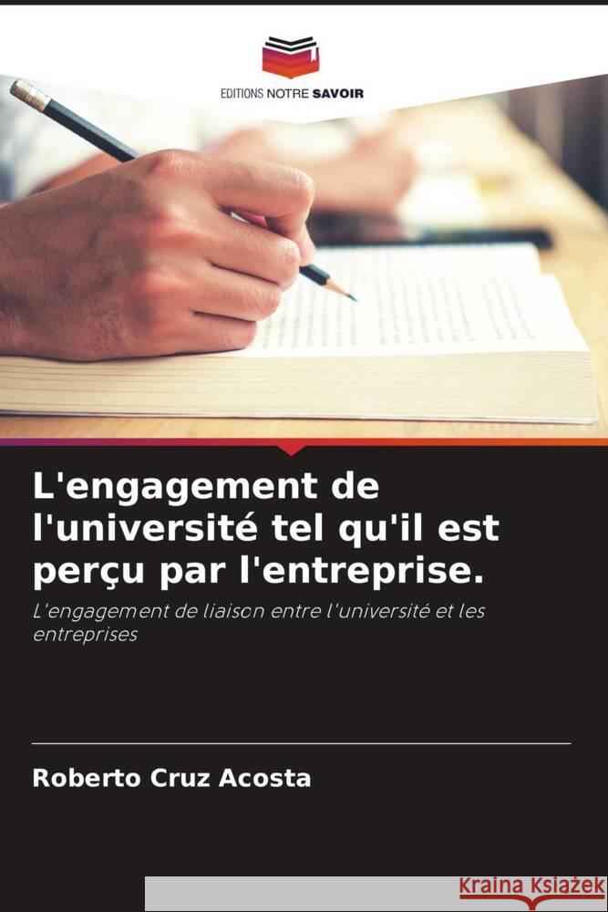 L'engagement de l'université tel qu'il est perçu par l'entreprise. Cruz Acosta, Roberto 9786205169032