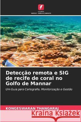 Detecção remota e SIG de recife de coral no Golfo de Mannar Kongeswaran Thangaraj 9786205169346