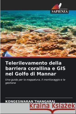 Telerilevamento della barriera corallina e GIS nel Golfo di Mannar Kongeswaran Thangaraj 9786205169360