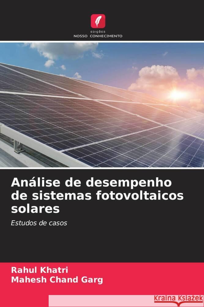 Análise de desempenho de sistemas fotovoltaicos solares Khatri, Rahul, Garg, Mahesh Chand 9786205170526