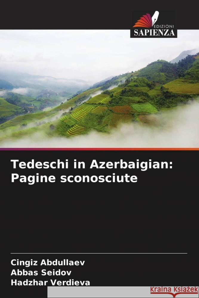 Tedeschi in Azerbaigian: Pagine sconosciute Abdullaev, Cingiz, Seidov, Abbas, Verdieva, Hadzhar 9786205170649