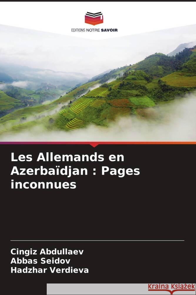 Les Allemands en Azerbaïdjan : Pages inconnues Abdullaev, Cingiz, Seidov, Abbas, Verdieva, Hadzhar 9786205170656