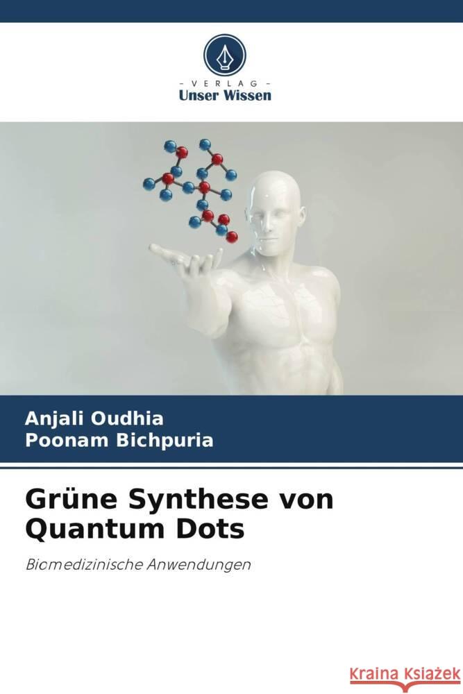 Grüne Synthese von Quantum Dots Oudhia, Anjali, Bichpuria, Poonam 9786205170694 Verlag Unser Wissen