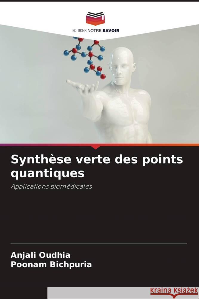 Synthèse verte des points quantiques Oudhia, Anjali, Bichpuria, Poonam 9786205170717 Editions Notre Savoir