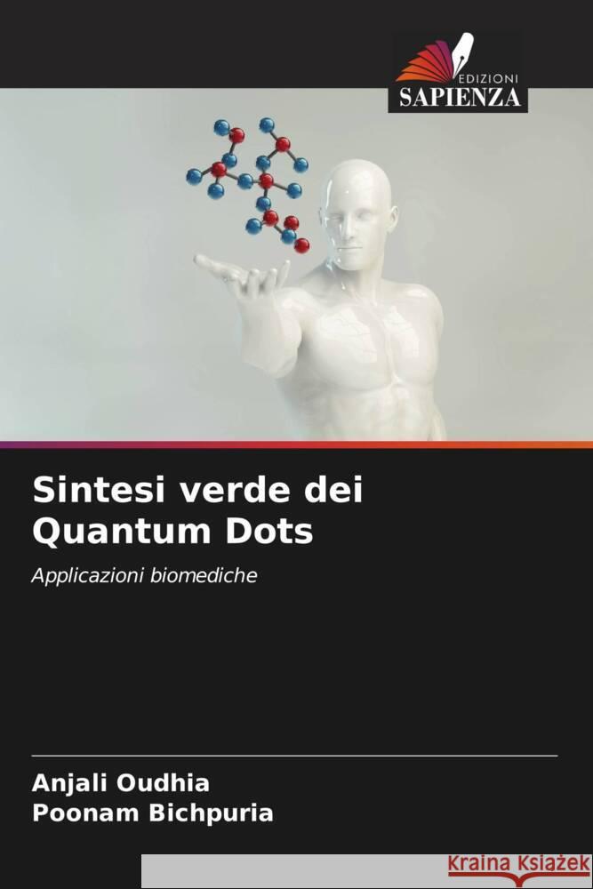 Sintesi verde dei Quantum Dots Oudhia, Anjali, Bichpuria, Poonam 9786205170724