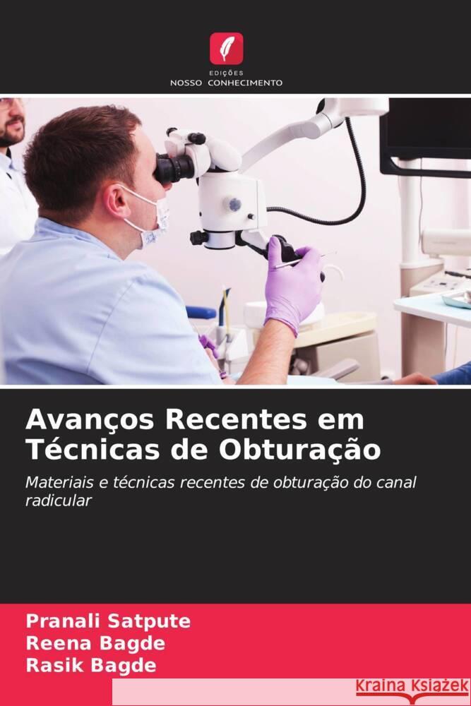 Avanços Recentes em Técnicas de Obturação Satpute, Pranali, Bagde, Reena, Bagde, Rasik 9786205170861