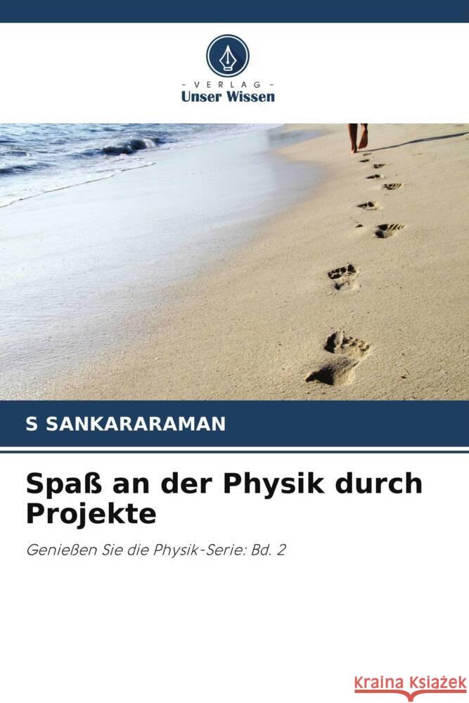 Spaß an der Physik durch Projekte SANKARARAMAN, S 9786205170885