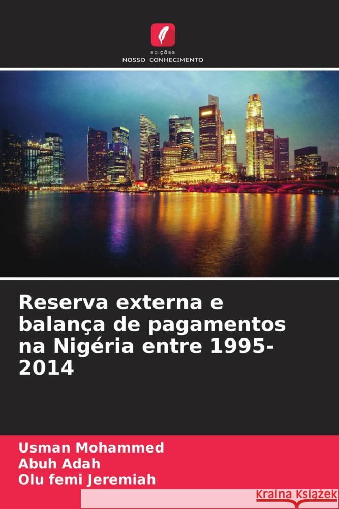 Reserva externa e balança de pagamentos na Nigéria entre 1995-2014 Mohammed, Usman, Adah, Abuh, Jeremiah, Olu femi 9786205171554 Edições Nosso Conhecimento