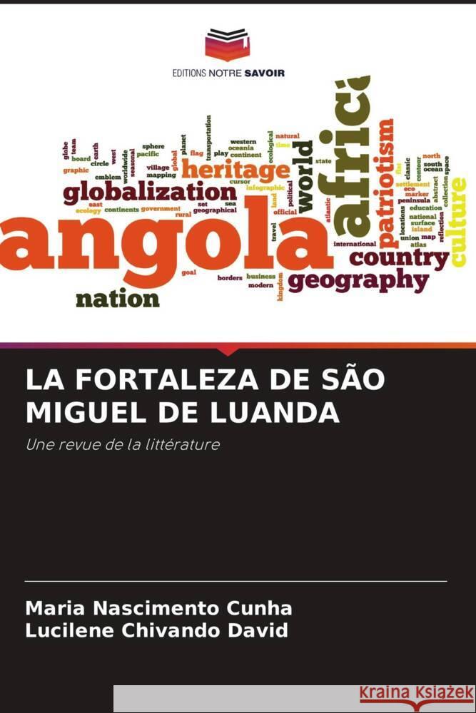 LA FORTALEZA DE SÃO MIGUEL DE LUANDA Nascimento Cunha, Maria, Chivando David, Lucilene 9786205172698