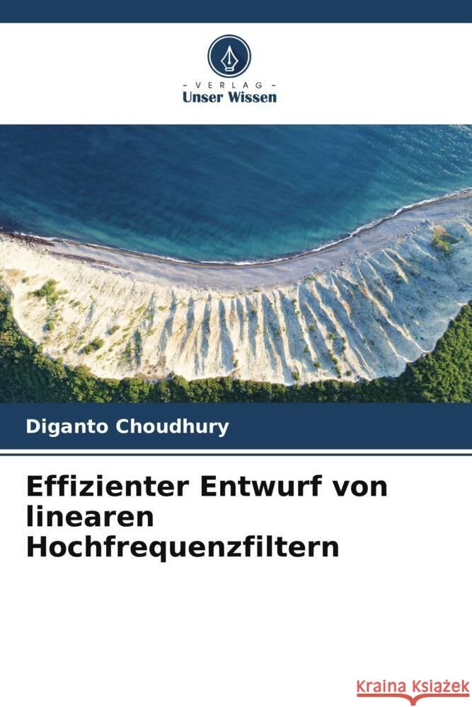 Effizienter Entwurf von linearen Hochfrequenzfiltern Choudhury, Diganto 9786205172742