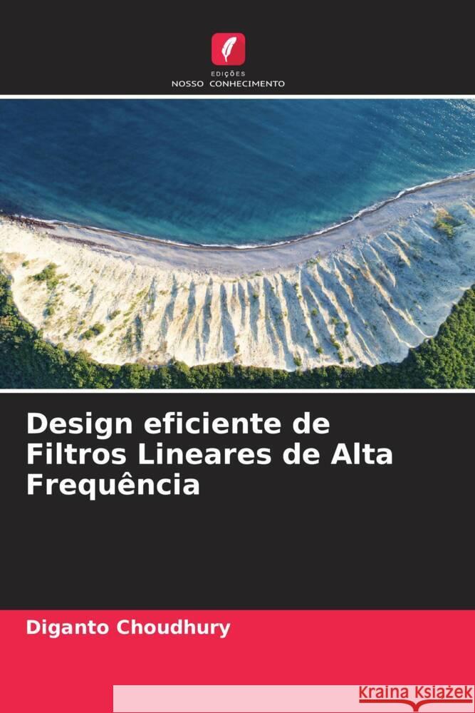 Design eficiente de Filtros Lineares de Alta Frequência Choudhury, Diganto 9786205172797