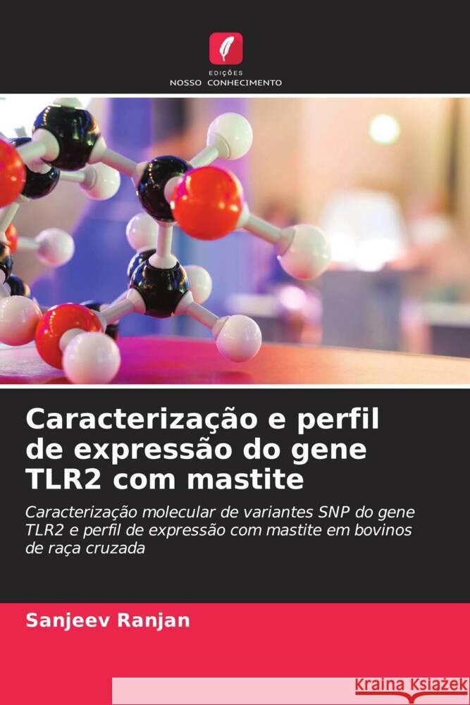 Caracterização e perfil de expressão do gene TLR2 com mastite RANJAN, SANJEEV 9786205173206