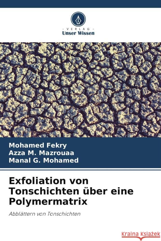 Exfoliation von Tonschichten über eine Polymermatrix Fekry, Mohamed, Mazrouaa, Azza M., Mohamed, Manal G. 9786205173855