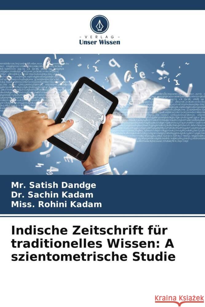 Indische Zeitschrift für traditionelles Wissen: A szientometrische Studie Dandge, Mr. Satish, Kadam, Dr. Sachin, Kadam, Miss. Rohini 9786205173862