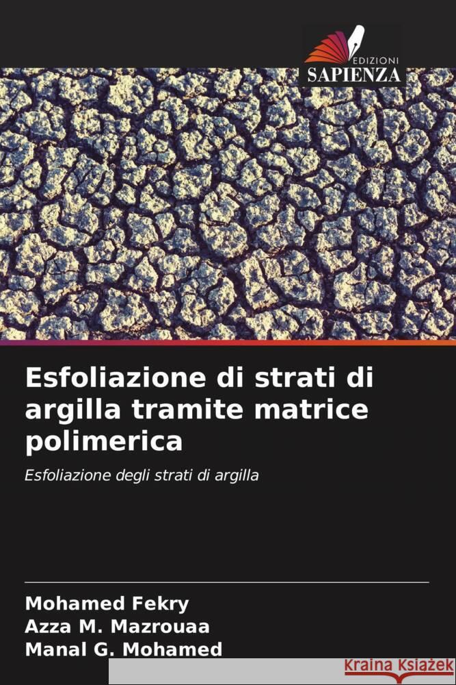 Esfoliazione di strati di argilla tramite matrice polimerica Fekry, Mohamed, Mazrouaa, Azza M., Mohamed, Manal G. 9786205173954