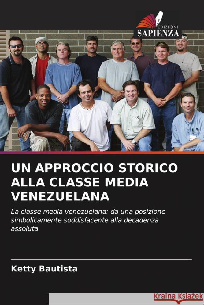 UN APPROCCIO STORICO ALLA CLASSE MEDIA VENEZUELANA Bautista, Ketty 9786205174197