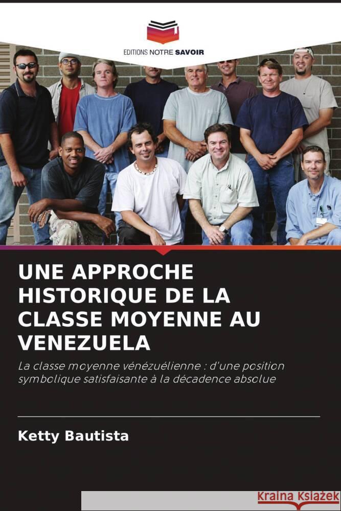 UNE APPROCHE HISTORIQUE DE LA CLASSE MOYENNE AU VENEZUELA Bautista, Ketty 9786205174203