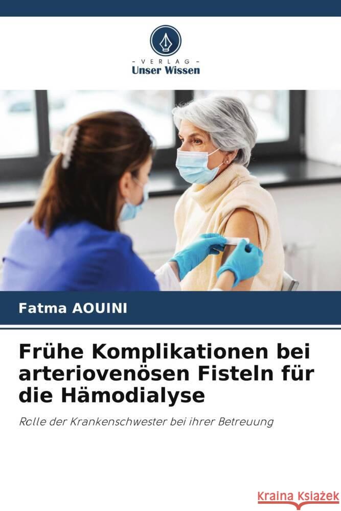 Frühe Komplikationen bei arteriovenösen Fisteln für die Hämodialyse AOUINI, Fatma 9786205174241 Verlag Unser Wissen