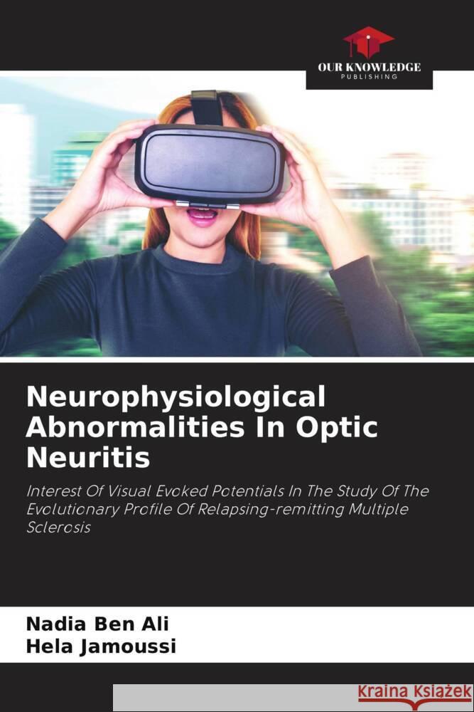 Neurophysiological Abnormalities In Optic Neuritis Ben Ali, Nadia, Jamoussi, Hela 9786205174357