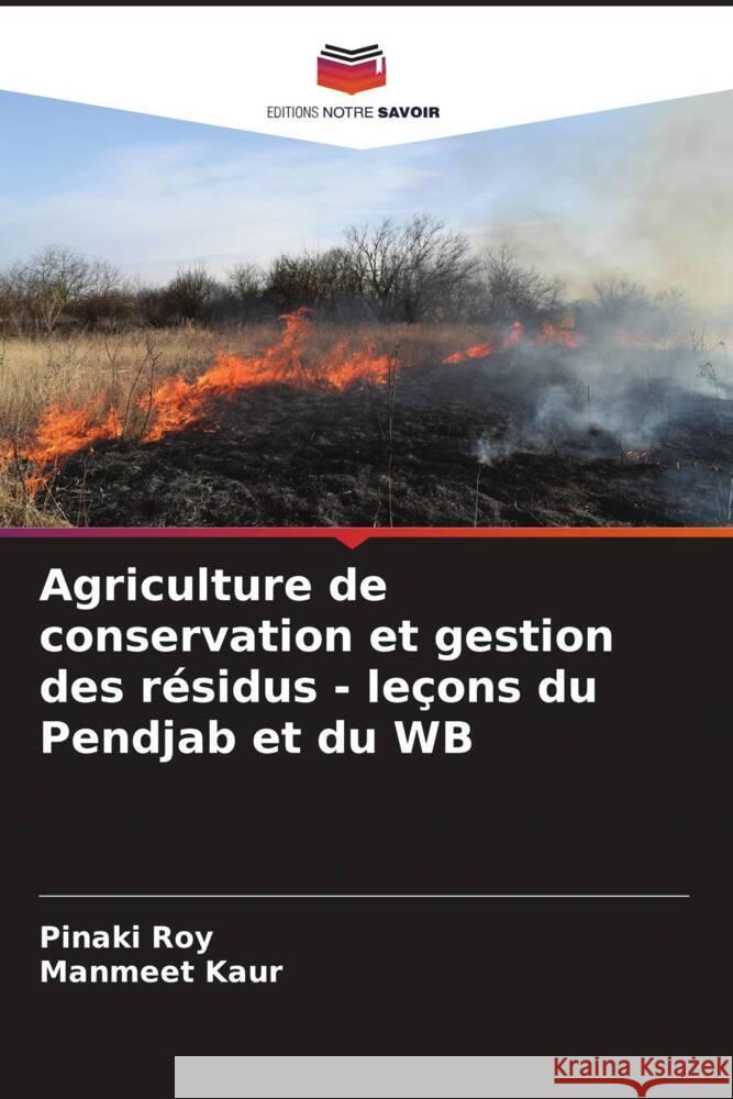 Agriculture de conservation et gestion des résidus - leçons du Pendjab et du WB Roy, Pinaki, Kaur, Manmeet 9786205174623