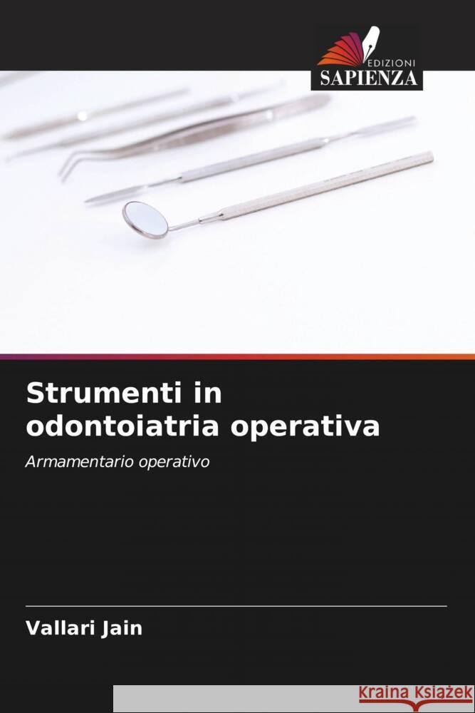 Strumenti in odontoiatria operativa Jain, Vallari 9786205176054 Edizioni Sapienza