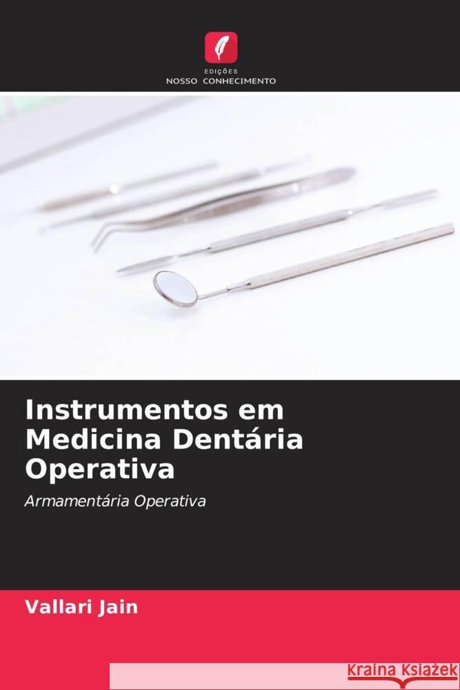 Instrumentos em Medicina Dentária Operativa Jain, Vallari 9786205176061 Edições Nosso Conhecimento