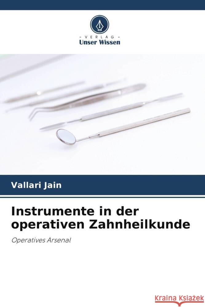 Instrumente in der operativen Zahnheilkunde Jain, Vallari 9786205176085 Verlag Unser Wissen