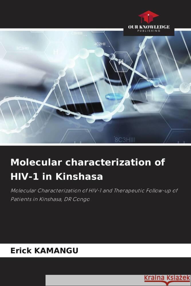 Molecular characterization of HIV-1 in Kinshasa KAMANGU, Erick 9786205176467 Our Knowledge Publishing