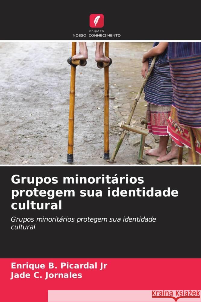 Grupos minoritários protegem sua identidade cultural Picardal Jr, Enrique B., Jornales, Jade C. 9786205176788 Edições Nosso Conhecimento