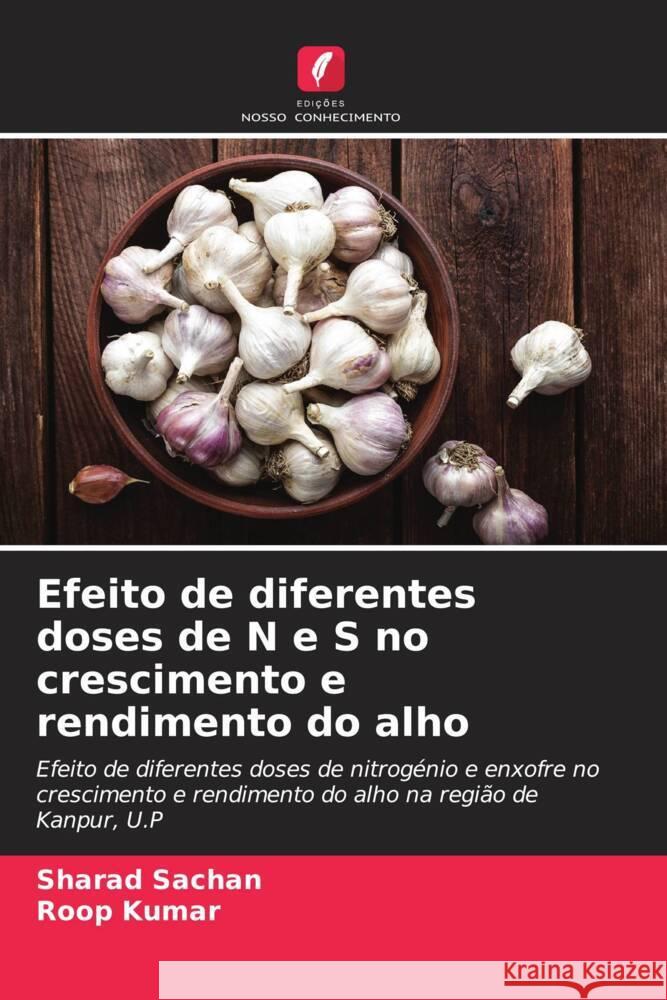 Efeito de diferentes doses de N e S no crescimento e rendimento do alho Sachan, Sharad, Kumar, Roop 9786205176870