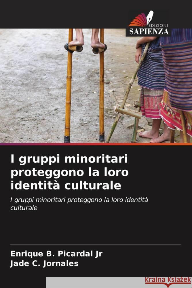 I gruppi minoritari proteggono la loro identità culturale Picardal Jr, Enrique B., Jornales, Jade C. 9786205177037 Edizioni Sapienza