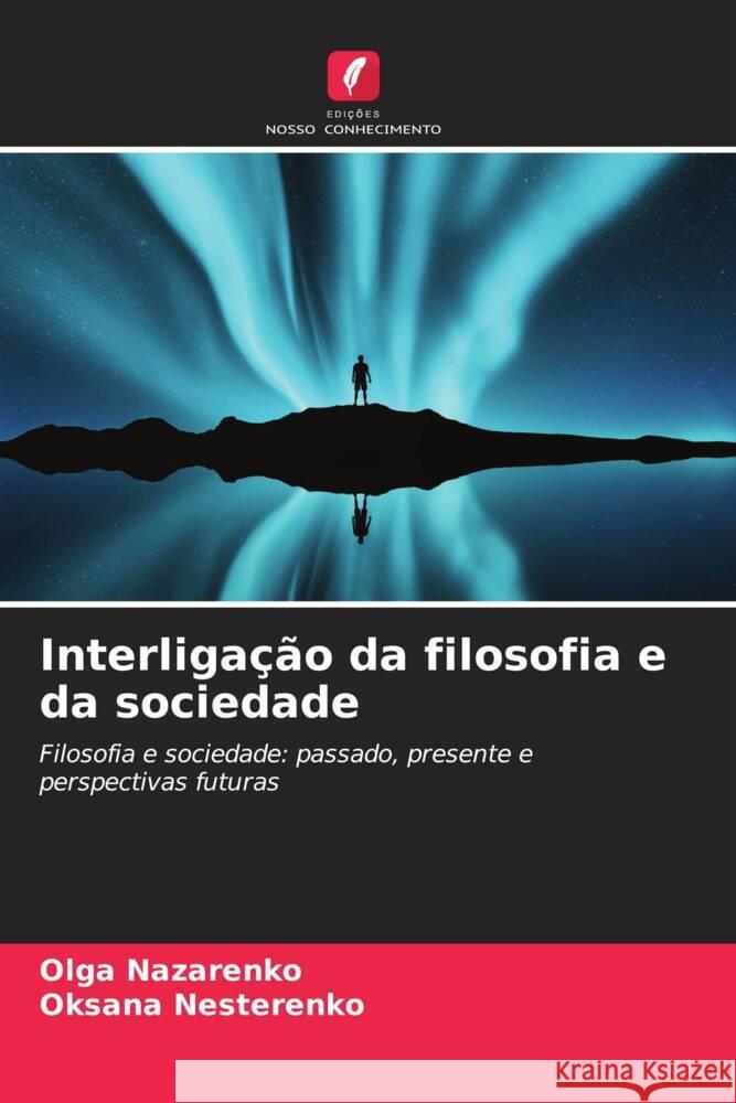 Interligação da filosofia e da sociedade Nazarenko, Olga, Nesterenko, Oksana 9786205177365 Edições Nosso Conhecimento