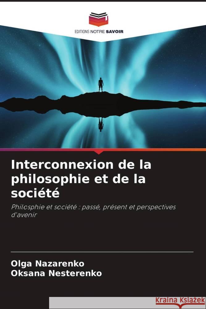 Interconnexion de la philosophie et de la société Nazarenko, Olga, Nesterenko, Oksana 9786205177389 Editions Notre Savoir