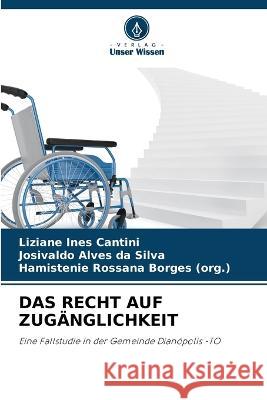 Das Recht Auf Zugänglichkeit Liziane Ines Cantini, Josivaldo Alves Da Silva, Hamistenie Rossana Borges (Org ) 9786205177426
