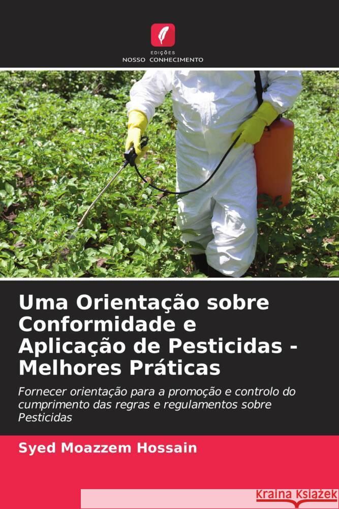 Uma Orientação sobre Conformidade e Aplicação de Pesticidas - Melhores Práticas Hossain, Syed Moazzem 9786205177549