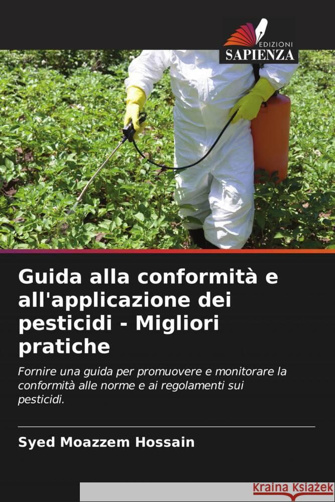 Guida alla conformità e all'applicazione dei pesticidi - Migliori pratiche Hossain, Syed Moazzem 9786205177556