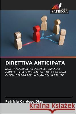 Direttiva Anticipata Patr?cia Cardoso Dias 9786205177648 Edizioni Sapienza