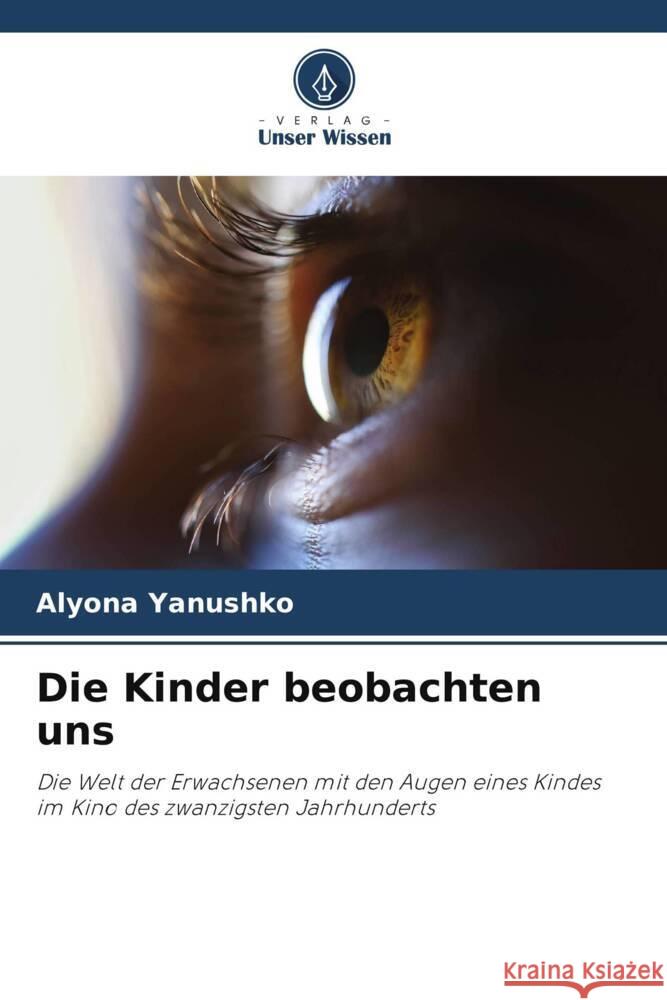 Die Kinder beobachten uns Yanushko, Alyona 9786205178072 Verlag Unser Wissen