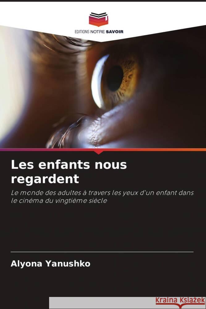 Les enfants nous regardent Yanushko, Alyona 9786205178096 Editions Notre Savoir
