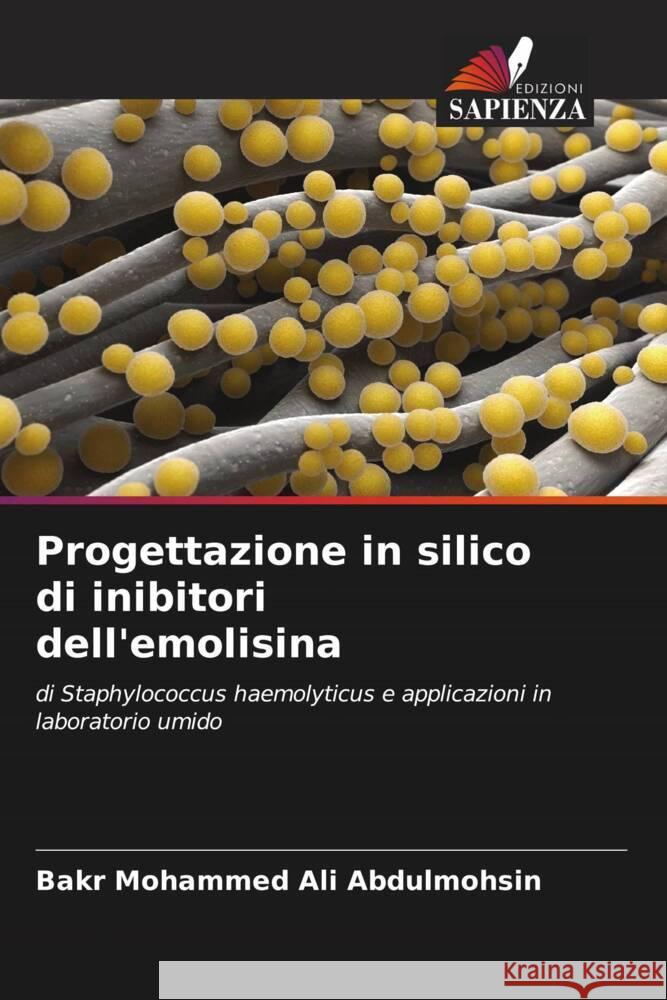 Progettazione in silico di inibitori dell'emolisina Abdulmohsin, Bakr Mohammed Ali 9786205178164 Edizioni Sapienza
