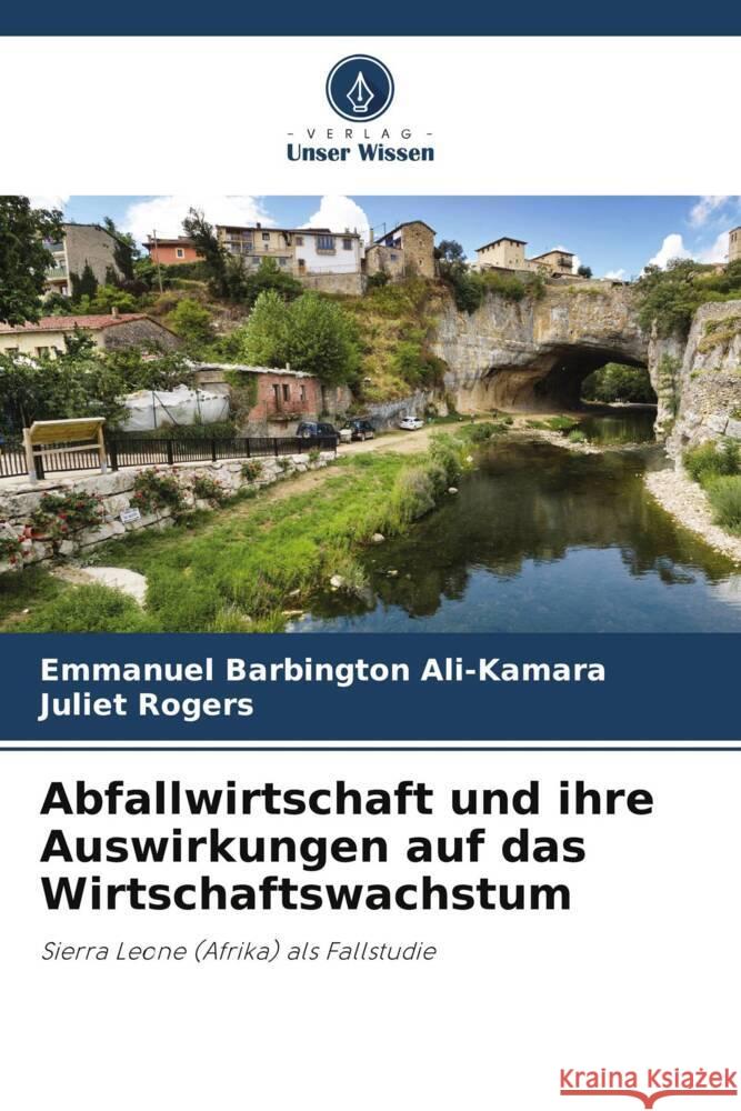 Abfallwirtschaft und ihre Auswirkungen auf das Wirtschaftswachstum Ali-Kamara, Emmanuel Barbington, Rogers, Juliet 9786205179147