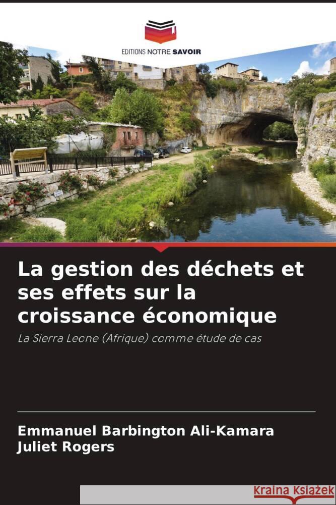 La gestion des déchets et ses effets sur la croissance économique Ali-Kamara, Emmanuel Barbington, Rogers, Juliet 9786205179161