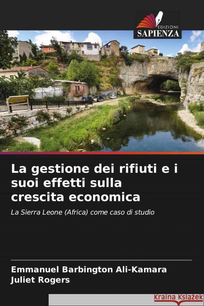 La gestione dei rifiuti e i suoi effetti sulla crescita economica Ali-Kamara, Emmanuel Barbington, Rogers, Juliet 9786205179178