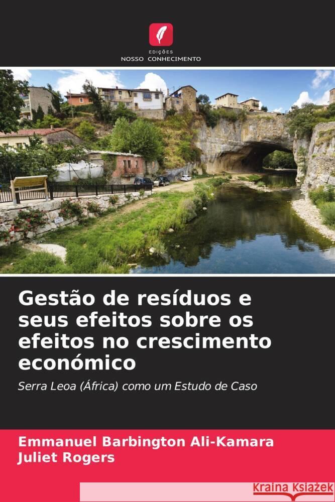 Gestão de resíduos e seus efeitos sobre os efeitos no crescimento económico Ali-Kamara, Emmanuel Barbington, Rogers, Juliet 9786205179185