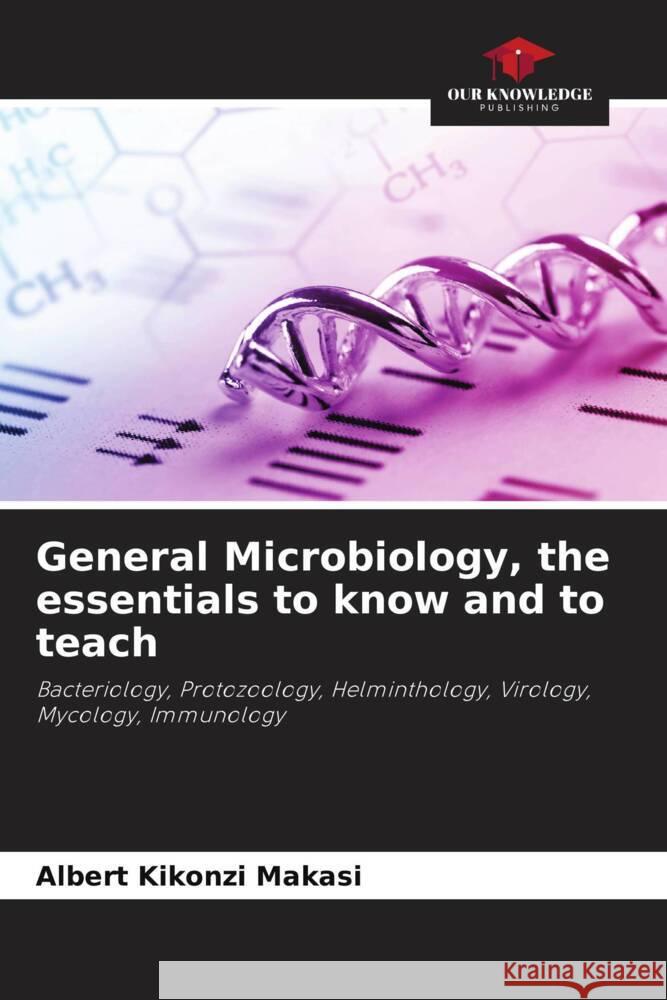 General Microbiology, the essentials to know and to teach Kikonzi Makasi, Albert 9786205179345