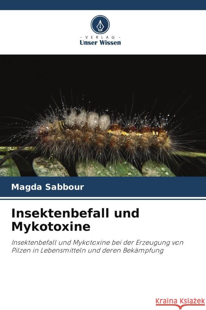 Insektenbefall und Mykotoxine Sabbour, Magda 9786205179635 Verlag Unser Wissen