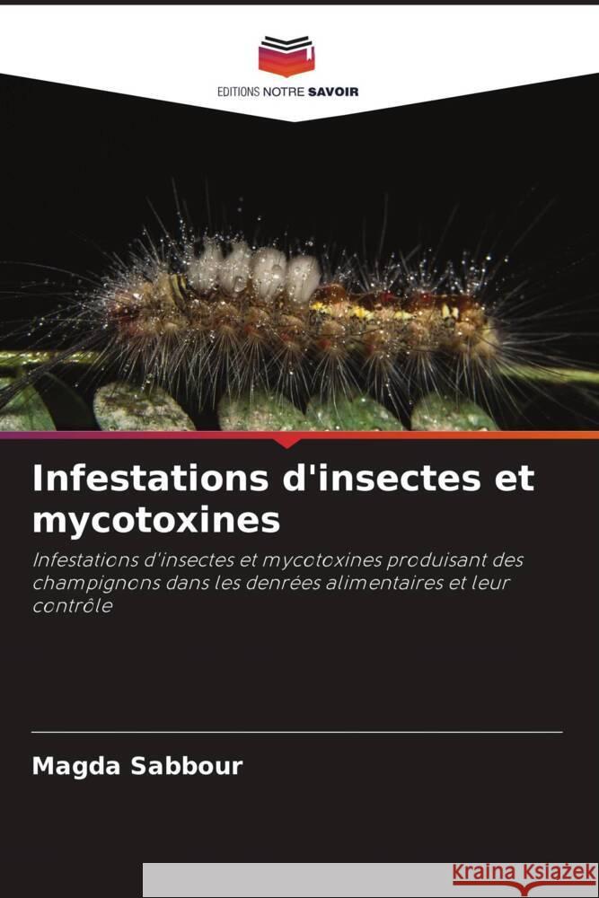 Infestations d'insectes et mycotoxines Sabbour, Magda 9786205179659 Editions Notre Savoir