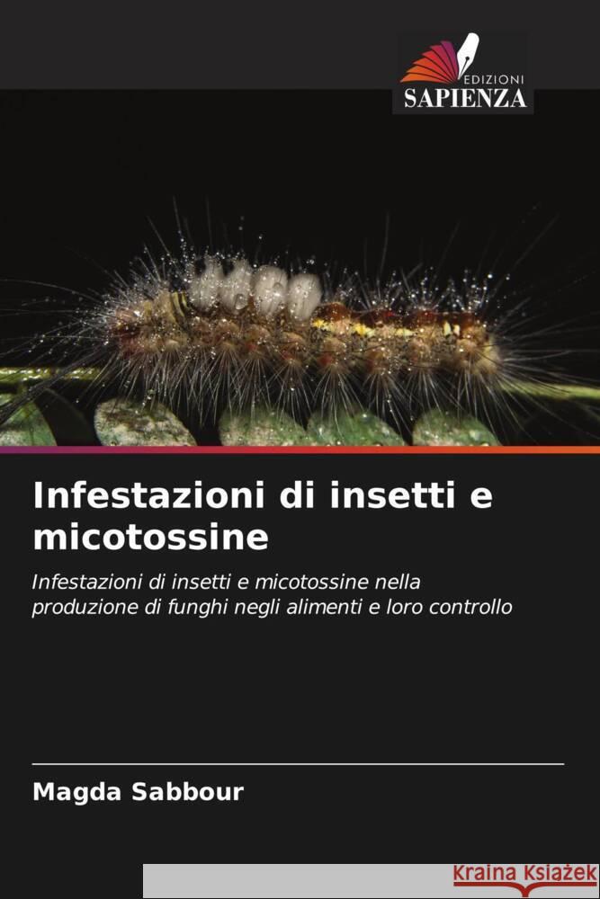 Infestazioni di insetti e micotossine Sabbour, Magda 9786205179666 Edizioni Sapienza