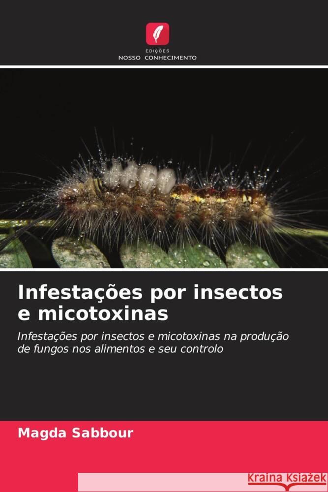 Infestações por insectos e micotoxinas Sabbour, Magda 9786205179680 Edições Nosso Conhecimento